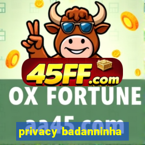 privacy badanninha